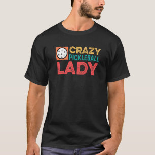Crazy Pickleball Lady Sports Person T-Shirt