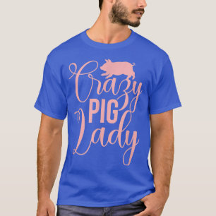 Crazy Pig Lady Pig Lover Pig Owner  T-Shirt