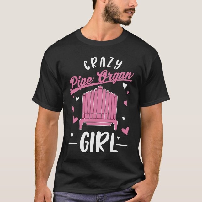 Crazy Pipe Organ Girl Organist T-Shirt (Front)