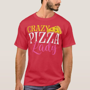 Crazy Pizza Lady Pizza Lover Eating Pizza Italian T-Shirt