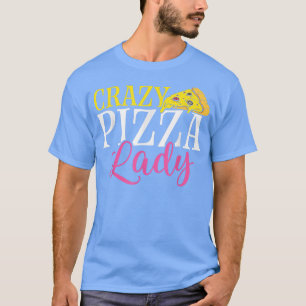 Crazy Pizza Lady Pizza Lover Eating Pizza Italian T-Shirt