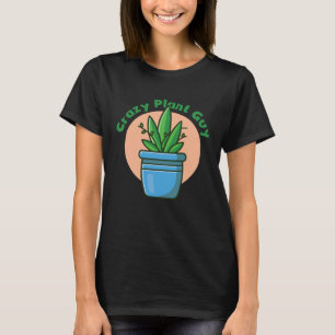Crazy Plant Guy Husband Saying Gardening Quote fo T-Shirt