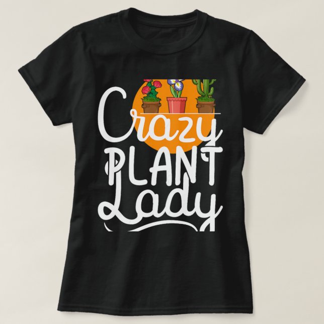 Crazy Plant Lady Cute Botanist Lover Gardening Gir T-Shirt (Design Front)