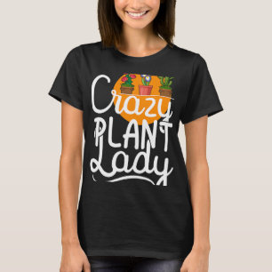 Crazy Plant Lady Cute Botanist Lover Gardening Gir T-Shirt