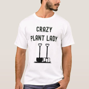 Crazy Plant Lady, Head Gardener Allotment Yard Gar T-Shirt