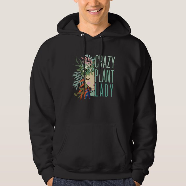 Crazy Plant Lady Plant Lady Plants Garden Gardenin Hoodie (Front)