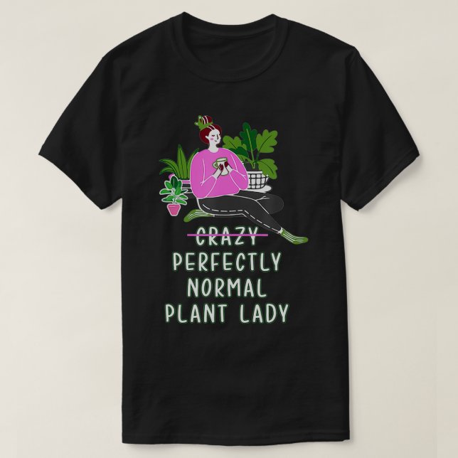 Crazy Plant Lady Plant Lover Gift For Gardener Gar T-Shirt (Design Front)