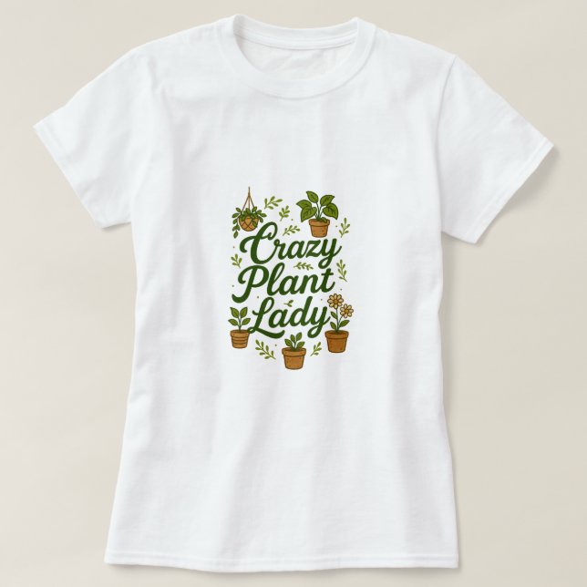 Crazy Plant Lady T-Shirt (Design Front)