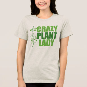 Crazy Plant Lady Women's Tri-Blend Shirt