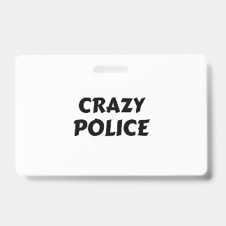 CRAZY POLICE ID BADGE