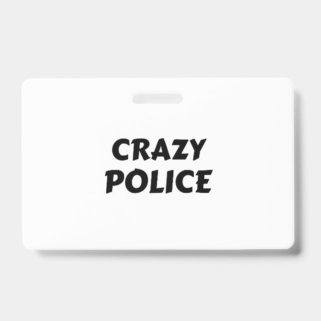 CRAZY POLICE ID BADGE (Front)