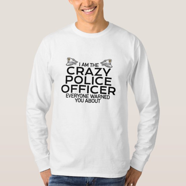crazy police officer T-Shirt (Front)