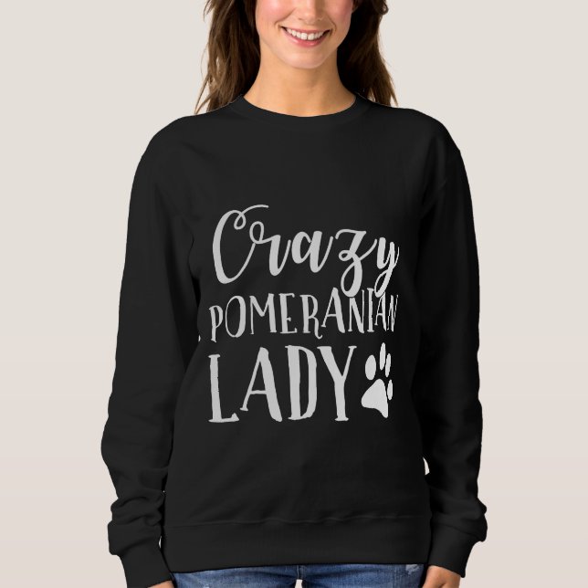 Crazy Pomeranian Lady Sweatshirt (Front)