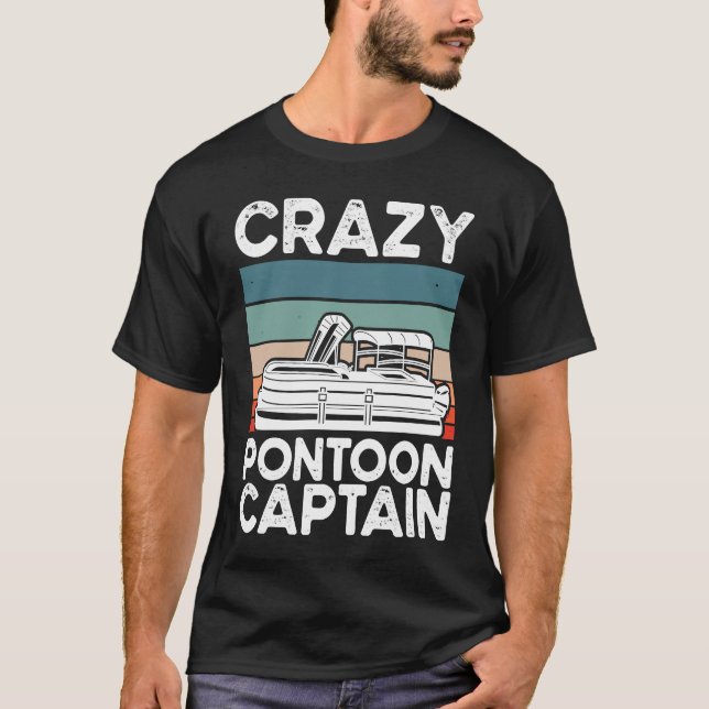 Crazy Pontoon Captain Pontoon Boat T-Shirt (Front)