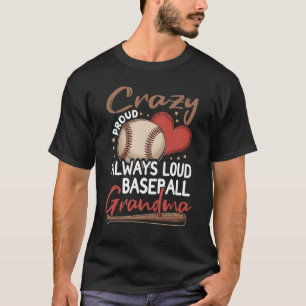 Crazy Proud Always Loud Baseball Grandma SpT-Shirt T-Shirt