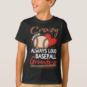 Crazy Proud Always Loud Baseball Graphic Art T-Shirt