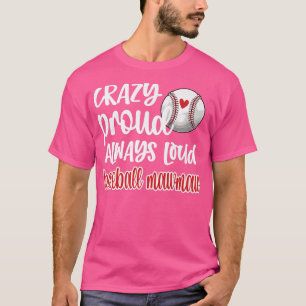 Crazy Proud Always Loud Baseball Mawmaw Grandma T-Shirt