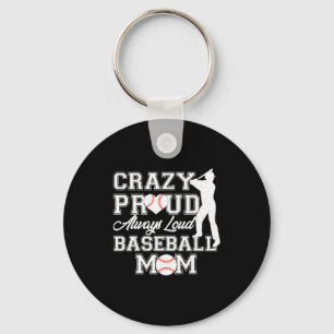 Crazy Proud Always Loud Baseball Mom Team Spirit T Key Ring