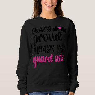 Crazy Proud Always Loud Colour Guard Sister Sweatshirt