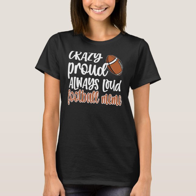Crazy Proud Always Loud Football Meme Grandma T-Shirt (Front)