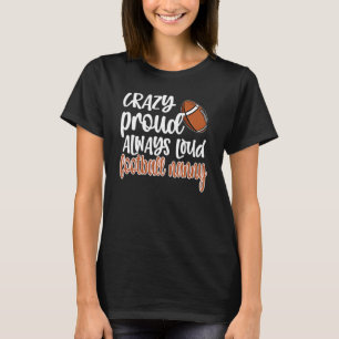 Crazy Proud Always Loud Football Nanny Grandma T-Shirt