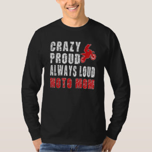 Crazy Proud Always Loud Motocross Mum Dirt Bike Mo T-Shirt