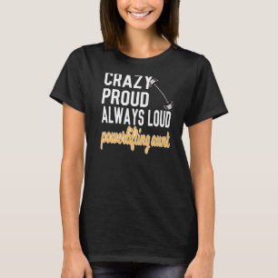 Crazy Proud Always Loud Powerlifting Aunt T-Shirt