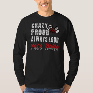 Crazy Proud Always Loud Race Nana Grandma T-Shirt
