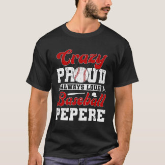 Crazy Proud Baseball Pepere Of A Baseball Player P T-Shirt