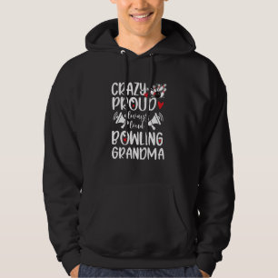 Crazy Proud Bowling Grandma Of A Bowler Grandmothe Hoodie