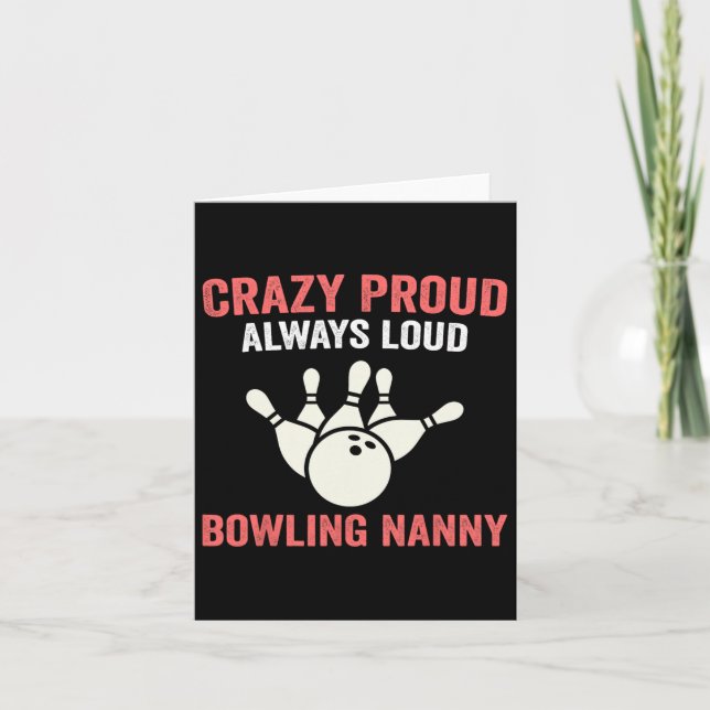 Crazy Proud Bowling Nanny Of A Bowler Nanny Bowlin Card (Front)