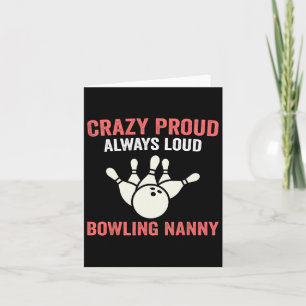 Crazy Proud Bowling Nanny Of A Bowler Nanny Bowlin Card