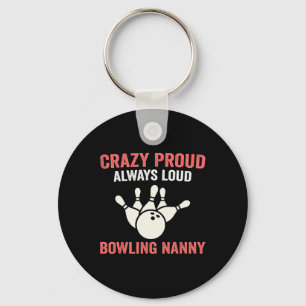 Crazy Proud Bowling Nanny Of A Bowler Nanny Bowlin Key Ring