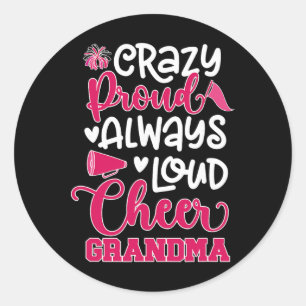 Crazy Proud Cheer Grandma Cheerleader Grandmother Classic Round Sticker