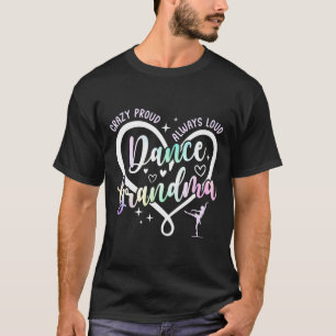 Crazy Proud Dance Grandma Dancer Grandma Dancing G T-Shirt