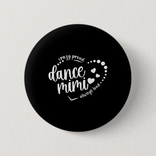 Crazy Proud Dance Mimi Grandma Dancing Mimi Of A D 6 Cm Round Badge