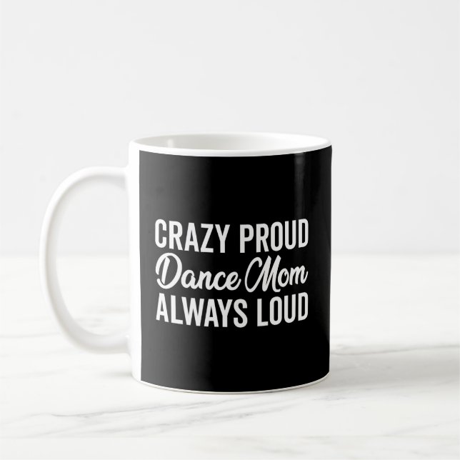 Crazy Proud Dance Mum Always Loud Dancing Mother'S Coffee Mug (Left)