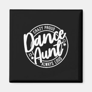 Crazy Proud Groovy Dance Aunt Dancing Dancer Aunti Magnet
