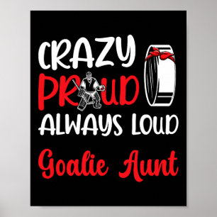 Crazy Proud Ice Hockey Goalie Aunt Of A Hockey Goa Poster