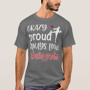 Crazy Proud Kickboing Grandma Kickboer Grandma T-Shirt