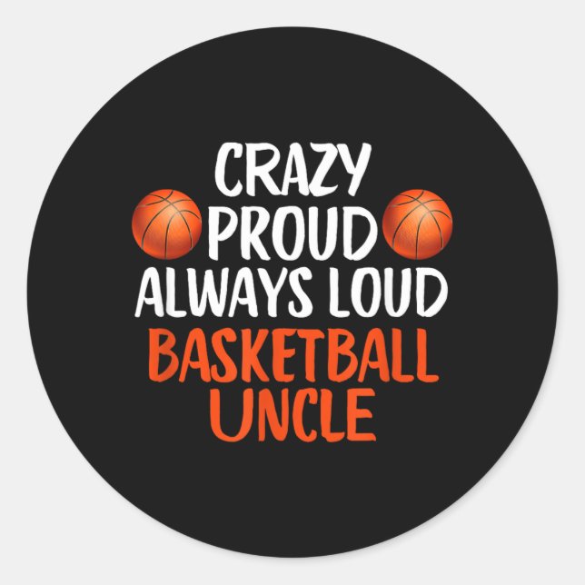 Crazy Proud Loud Basball Uncle Funny Basball Classic Round Sticker (Front)
