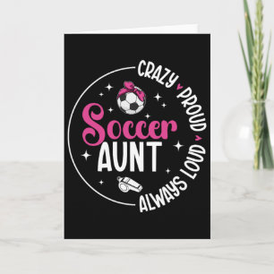 Crazy Proud Soccer Aunt Of A Soccer Player Auntie Card