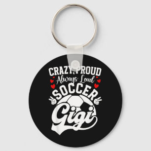 Crazy Proud Soccer Gigi Of A Soccer Player Gigi Key Ring