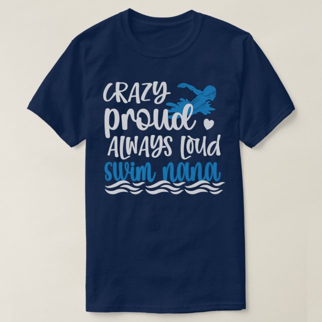 Crazy Proud Swim Nana Of A Swimmer Nana Grandma  T-Shirt (Design Front)