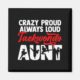 Crazy Proud Taekwondo Combat Aunt Mothers Day Magnet