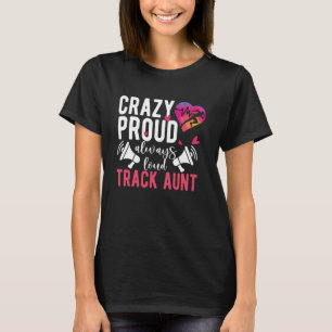 Crazy Proud Track Aunt Of A Track And Field Athlet T-Shirt
