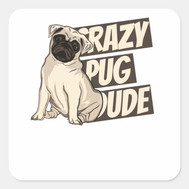Crazy Pug Dude Square Sticker (Front)