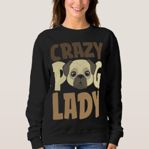 Crazy Pug Lady Classic T-Shirt 196 Sweatshirt