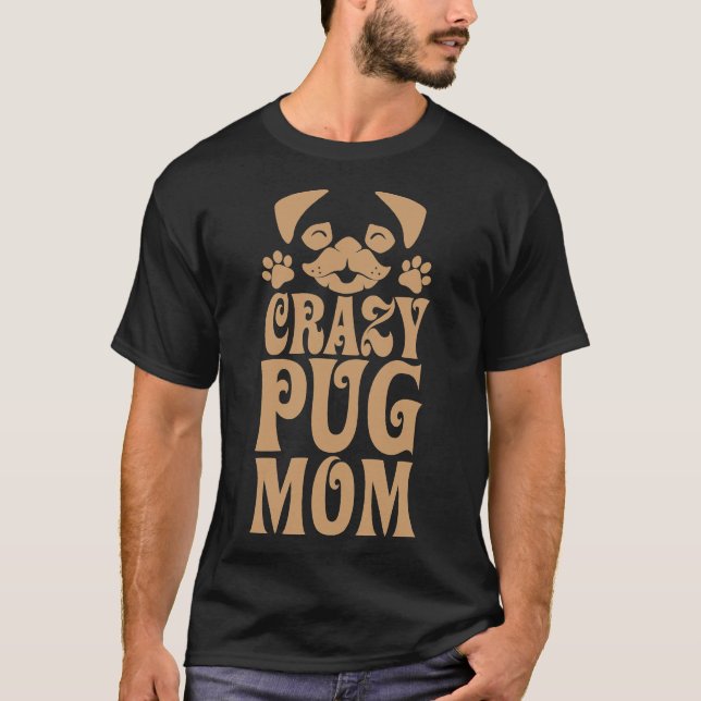 Crazy Pug Mum Classic  285 T-Shirt (Front)