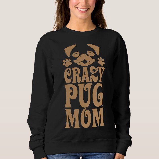 Crazy Pug Mum Classic T-Shirt 285 Sweatshirt (Front)